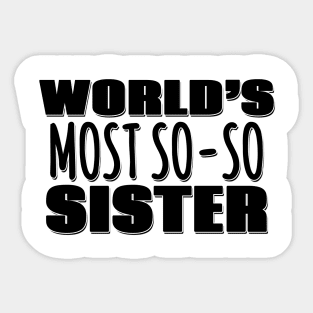 World's Most So-so  Sister Sticker